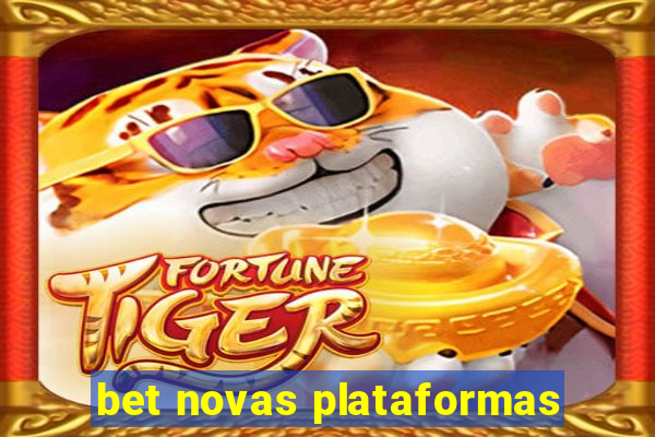 bet novas plataformas